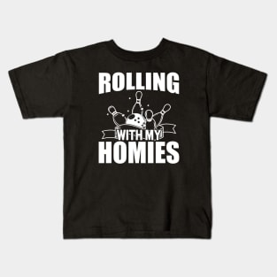 Bowling - Rolling with my homies w Kids T-Shirt